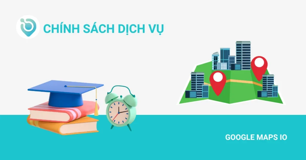 Chính sách dịch vụ Google Map IO Chính sách dịch vụ Google Map IO